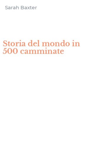 Storia del mondo in 500 camminate