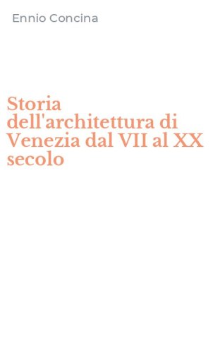 Storia dell'architettura di Venezia dal VII al XX secolo