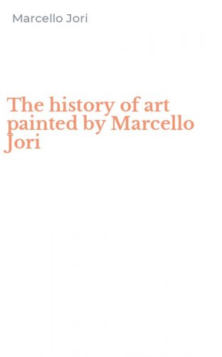 The history of art painted by Marcello Jori