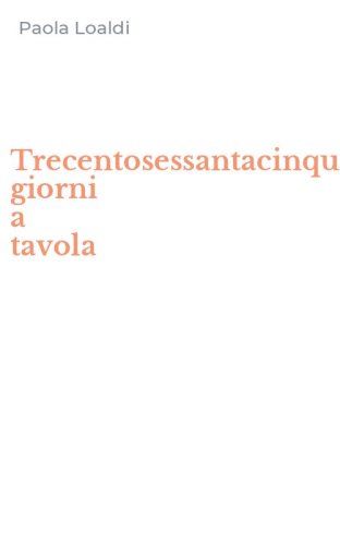 Trecentosessantacinque giorni a tavola