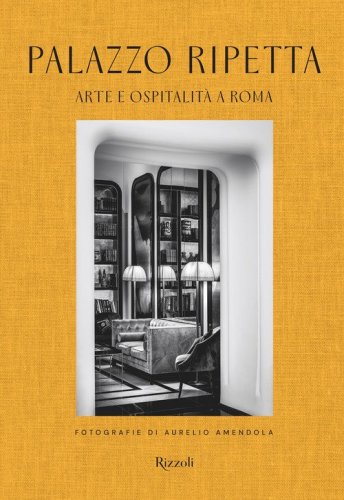 Palazzo Ripetta. Arte e ospitalit&agrave; a Roma