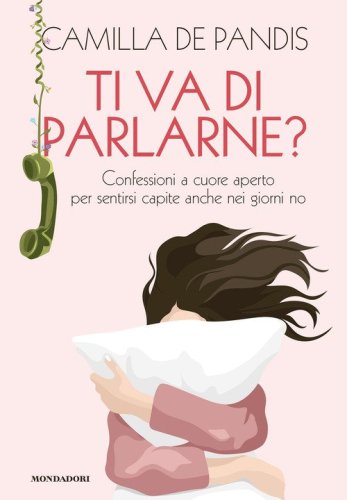 Ti va di parlarne? Confessioni a cuore aperto per sentirsi capite anche nei giorni no