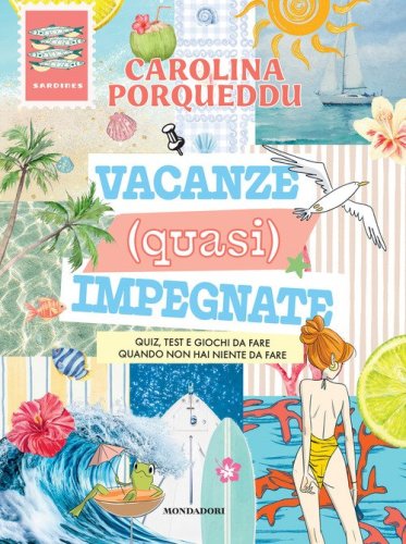 Vacanze (quasi) impegnate. Quiz, test e giochi da fare quando non hai niente da fare