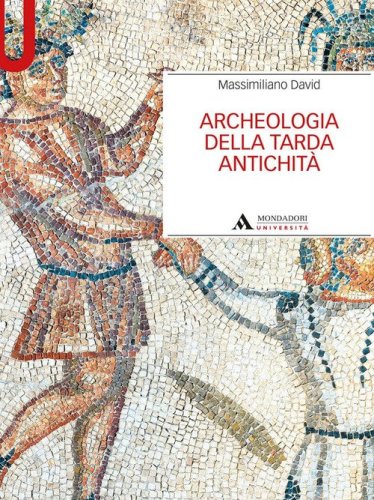 Archeologia della tarda antichit&agrave;