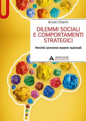 Dilemmi sociali e comportamenti strategici. Perch&eacute; conviene essere razionali