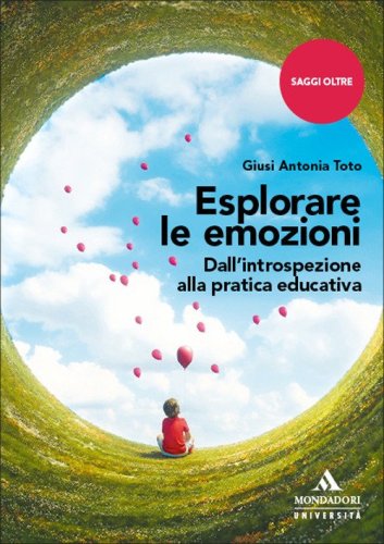 Esplorare le emozioni. Dall'introspezione alla pratica educativa