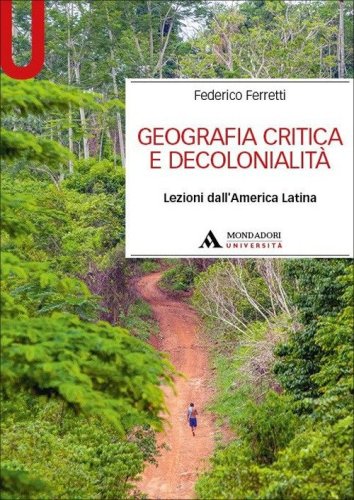 Geografia critica e decolonialit&agrave;. Lezioni dall'America Latina