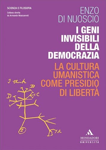 I geni invisibili della democrazia. La cultura umanistica come presidio di libert&agrave;