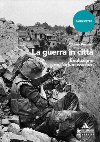 La guerra in citt&agrave;. Evoluzione dell'urban warfare