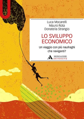 Lo sviluppo economico. Un viaggio con pi&ugrave; naufraghi che naviganti?