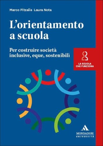 L'orientamento a scuola. Per costruire societ&agrave; inclusive, eque, sostenibili