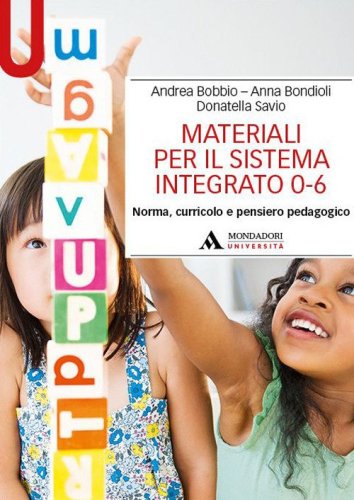 Materiali per il sistema integrato 0-6. Norma, curricolo e pensiero pedagogico