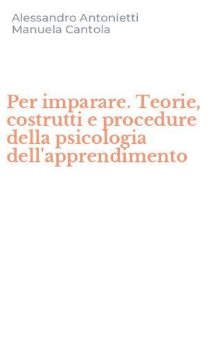 Per imparare. Teorie, costrutti e procedure della psicologia dell'apprendimento
