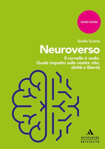 Neuroverso. Il cervello &egrave; nudo. Quale impatto sulle nostre vite, diritti e libert&agrave;