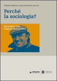 Perch&eacute; la sociologia? Incontro con Franco Ferrarotti
