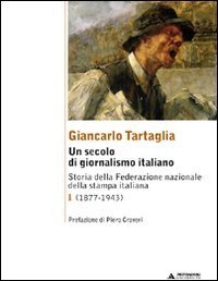 Un secolo di giornalismo italiano. Storia della Federazione nazionale della stampa italiana