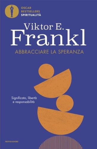 Abbracciare la speranza. Significato, libert&agrave; e responsabilit&agrave;