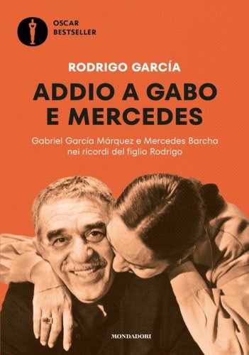 Addio a Gabo e Mercedes. Gabriel Garc&iacute;a M&aacute;rquez e Mercedes Barcha nei ricordi del figlio Rodrigo