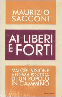 Ai liberi e forti. Valori, visione e forma politica di un popolo in cammino