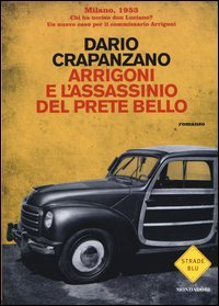 Arrigoni e l'assassinio del prete bello. Milano, 1953