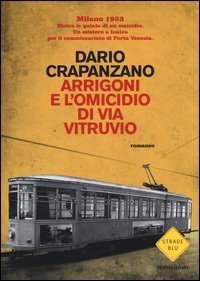 Arrigoni e l'omicidio di via Vitruvio. Milano, 1953