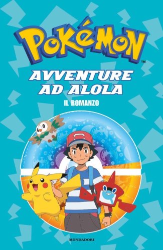 Avventure ad Alola. Il romanzo. Pok&eacute;mon