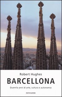 Barcellona. Duemila anni di arte, cultura e autonomia