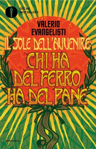 Chi ha del ferro ha del pane. Il sole dell'avvenire