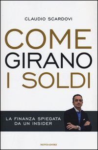 Come girano i soldi. La finanza spiegata da un insider