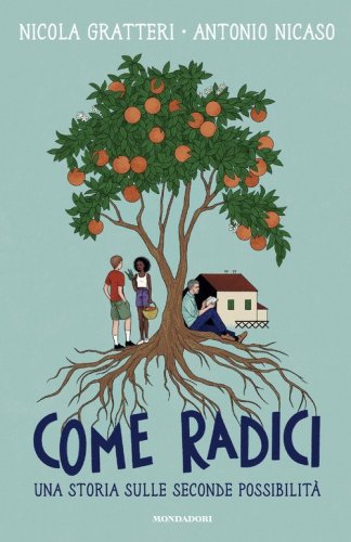 Come radici. Una storia sulle seconde possibilit&agrave;