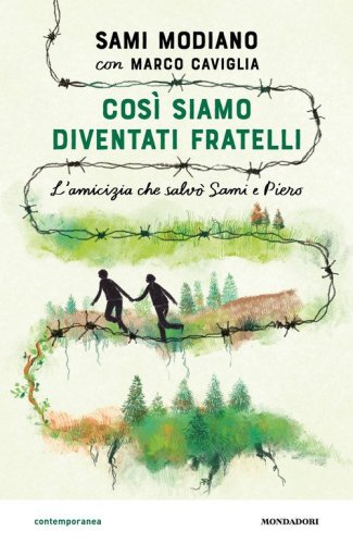 Cos&igrave; siamo diventati fratelli. L'amicizia che salv&ograve; Sami e Piero
