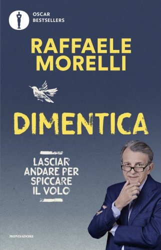 Dimentica. Lasciar andare per spiccare il volo