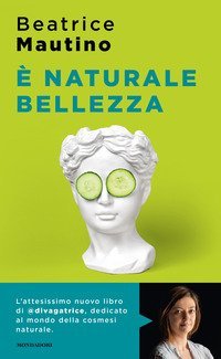 &Egrave; naturale bellezza. Luci e ombre dei cosmetici bio