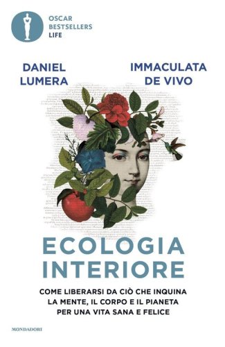Ecologia interiore. Come liberarsi da ci&ograve; che inquina la mente, il corpo e il pianeta per una vita sana e felice