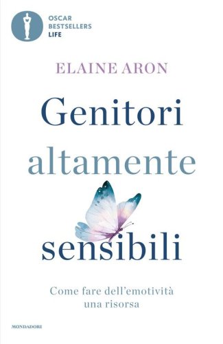 Genitori altamente sensibili. Come fare dell'emotivit&agrave; una risorsa