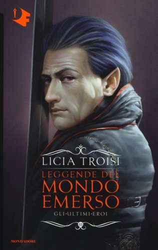 Gli ultimi eroi. Leggende del mondo emerso