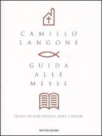 Guida alle messe. Quelle da non perdere: dove e perch&eacute;