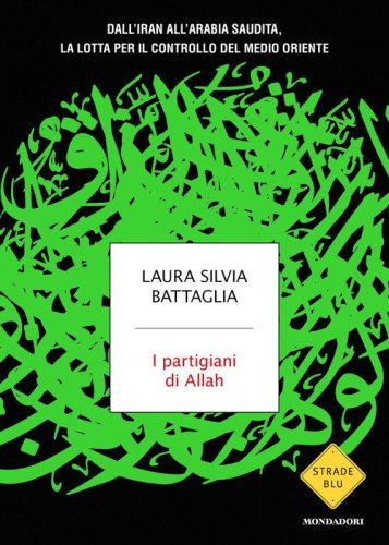 I partigiani di Allah. Dall'Iran all'Arabia Saudita, la lotta per il controllo del Medio Oriente