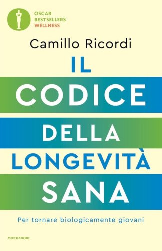 Il codice della longevit&agrave; sana. Per tornare biologicamente giovani