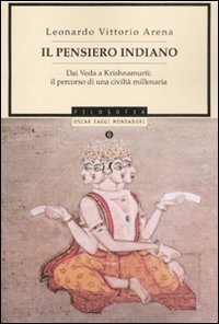 Il pensiero indiano. Dai Veda a Krishnamurti: il percorso di una civilt&agrave; millenaria