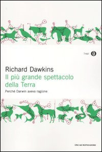 Il pi&ugrave; grande spettacolo della terra. Perch&eacute; Darwin aveva ragione