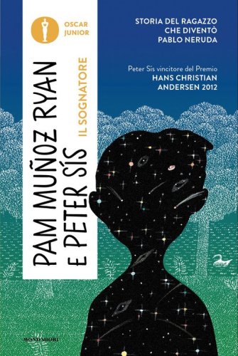 Il sognatore. Storia del ragazzo che divent&ograve; Pablo Neruda