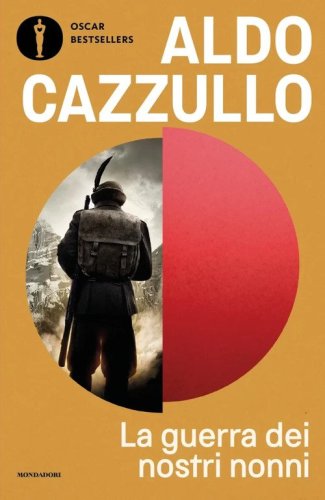 La guerra dei nostri nonni. 1915-1918: storie di uomini, donne, famiglie