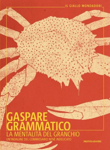 La mentalit&agrave; del granchio. Un'indagine del commissario Nen&egrave; Indelicato