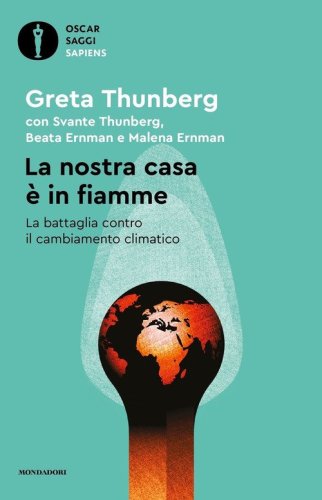 La nostra casa &egrave; in fiamme. La nostra battaglia contro il cambiamento climatico