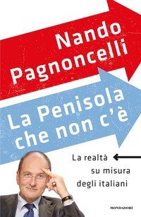 La penisola che non c'&egrave;. La realt&agrave; su misura degli italiani