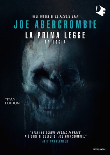 La prima legge. Trilogia: Il richiamo delle spade-Non prima che siano impiccati-L'ultima ragione dei re. Titan edition