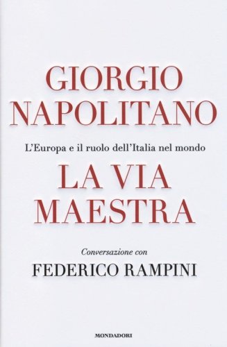 La via maestra. L'Europa e il ruolo dell'Italia nel mondo