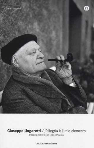 L'allegria &egrave; il mio elemento. Trecento lettere con Leone Piccioni