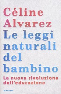 Le leggi naturali del bambino. La nuova rivoluzione dell'educazione